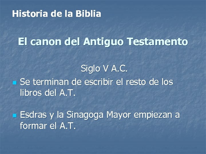 Historia de la Biblia El canon del Antiguo Testamento n n Siglo V A.
