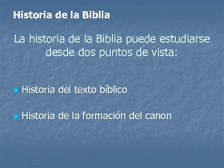 Historia de la Biblia La historia de la Biblia puede estudiarse desde dos puntos
