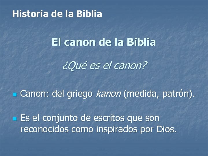 Historia de la Biblia El canon de la Biblia ¿Qué es el canon? n