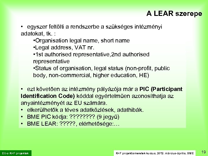 A LEAR szerepe • egyszer feltölti a rendszerbe a szükséges intézményi adatokat, tk. :