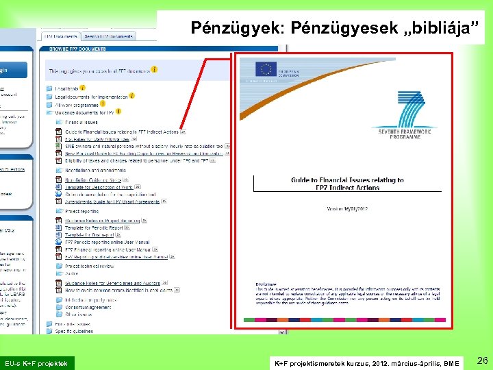 Pénzügyek: Pénzügyesek „bibliája” EU-s K+F projektek K+F projektismeretek kurzus, 2012. március-április, BME 26 