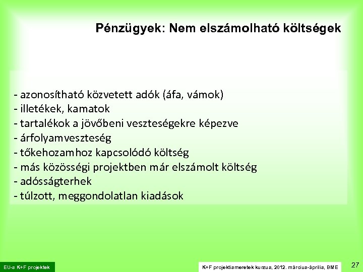 Pénzügyek: Nem elszámolható költségek - azonosítható közvetett adók (áfa, vámok) - illetékek, kamatok -