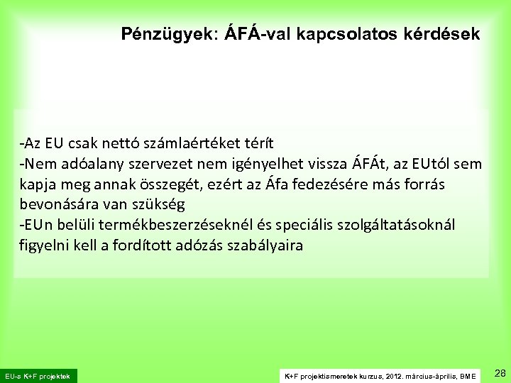 Pénzügyek: ÁFÁ-val kapcsolatos kérdések -Az EU csak nettó számlaértéket térít -Nem adóalany szervezet nem