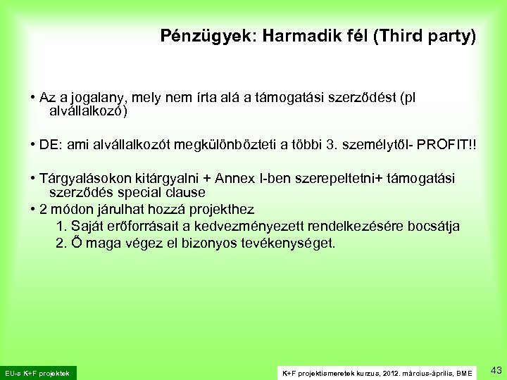 Pénzügyek: Harmadik fél (Third party) • Az a jogalany, mely nem írta alá a