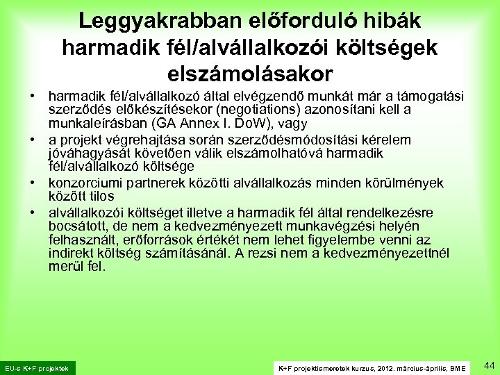 Leggyakrabban előforduló hibák harmadik fél/alvállalkozói költségek elszámolásakor • harmadik fél/alvállalkozó által elvégzendő munkát már