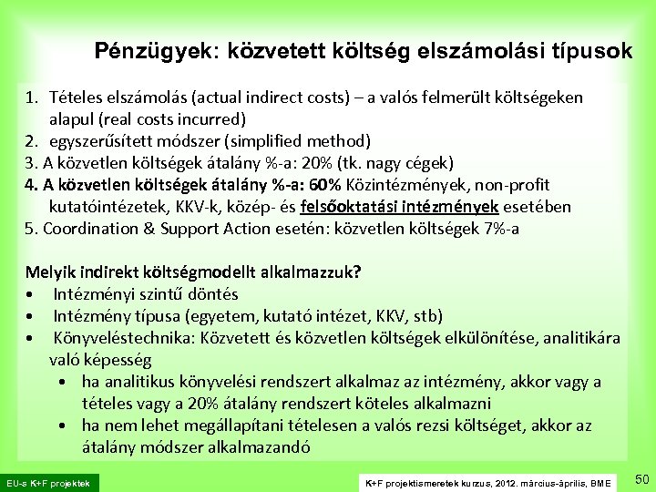 Pénzügyek: közvetett költség elszámolási típusok 1. Tételes elszámolás (actual indirect costs) – a valós