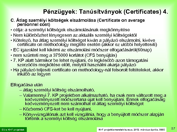 Pénzügyek: Tanúsítványok (Certificates) 4. C. Átlag személyi költségek elszámolása (Certificate on average personnel cost)