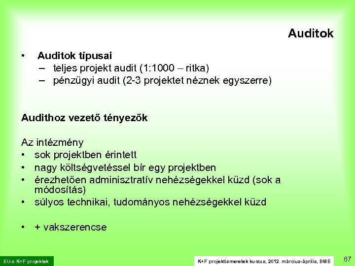 Auditok • Auditok típusai – teljes projekt audit (1: 1000 – ritka) – pénzügyi