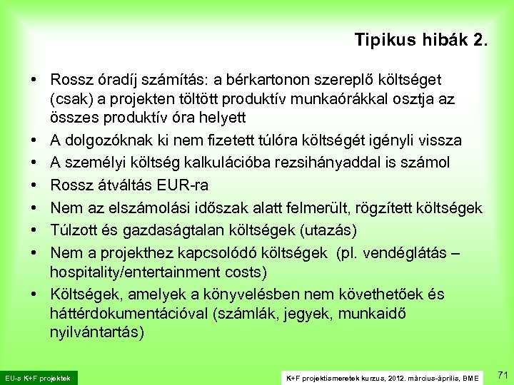 Tipikus hibák 2. • Rossz óradíj számítás: a bérkartonon szereplő költséget (csak) a projekten