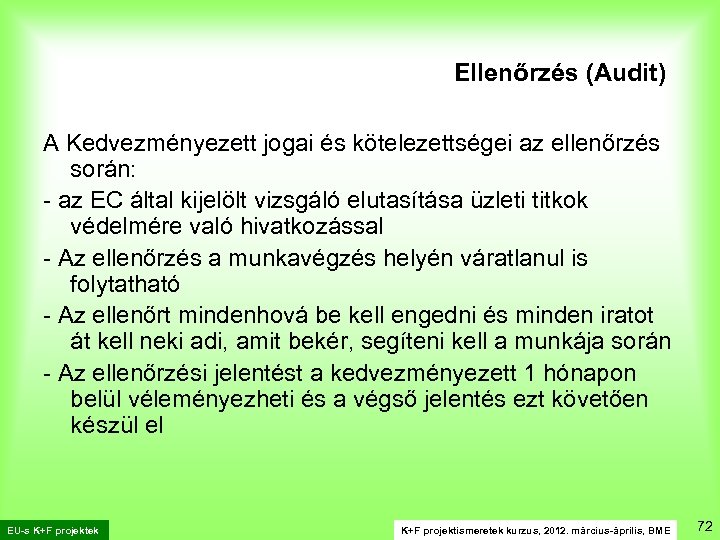 Ellenőrzés (Audit) A Kedvezményezett jogai és kötelezettségei az ellenőrzés során: - az EC által