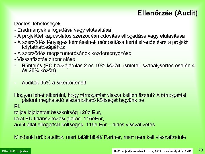 Ellenőrzés (Audit) Döntési lehetőségek - Eredmények elfogadása vagy elutasítása - A projekttel kapcsolatos szerződésmódosítás