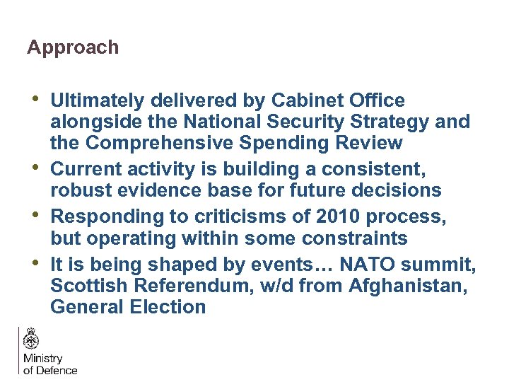 Approach • Ultimately delivered by Cabinet Office • • • alongside the National Security
