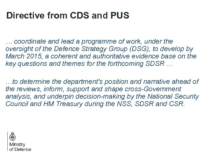Directive from CDS and PUS … coordinate and lead a programme of work, under