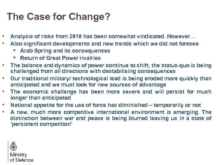The Case for Change? • Analysis of risks from 2010 has been somewhat vindicated.