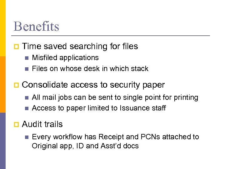 Benefits p Time saved searching for files n n p Consolidate access to security