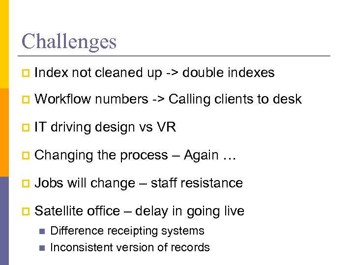 Challenges p Index not cleaned up -> double indexes p Workflow numbers -> Calling