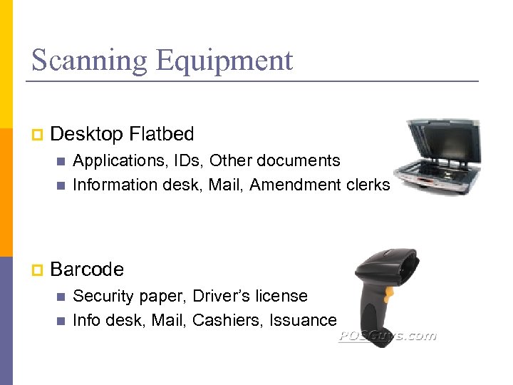 Scanning Equipment p Desktop Flatbed n n p Applications, IDs, Other documents Information desk,