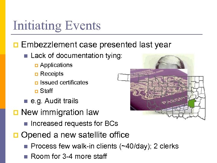 Initiating Events p Embezzlement case presented last year n Lack of documentation tying: Applications