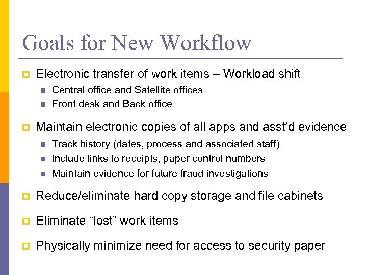 Goals for New Workflow p Electronic transfer of work items – Workload shift n