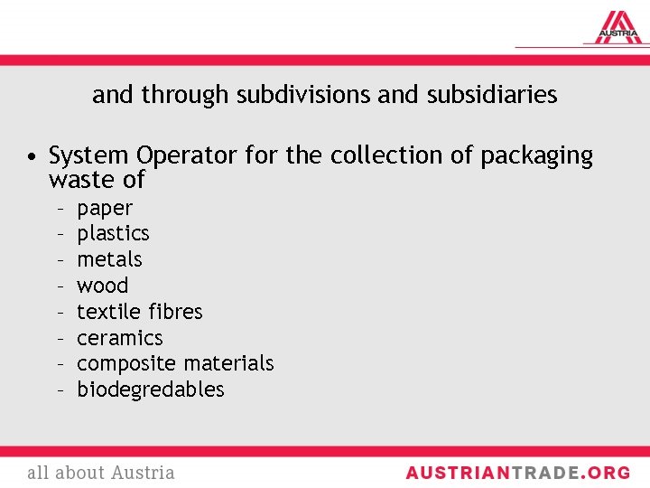 and through subdivisions and subsidiaries • System Operator for the collection of packaging waste