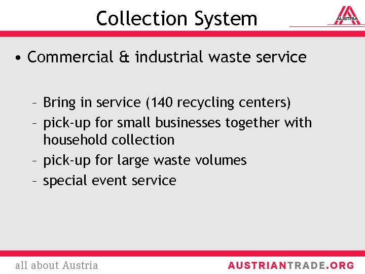Collection System • Commercial & industrial waste service – Bring in service (140 recycling
