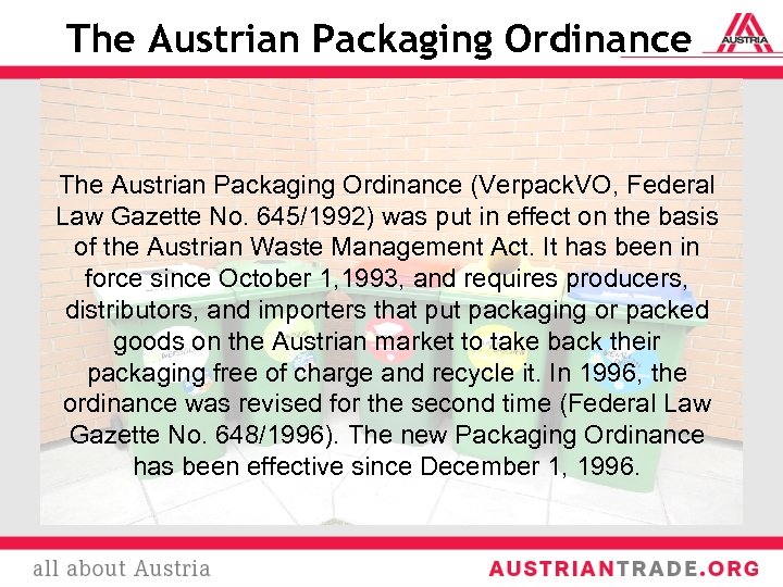The Austrian Packaging Ordinance (Verpack. VO, Federal Law Gazette No. 645/1992) was put in
