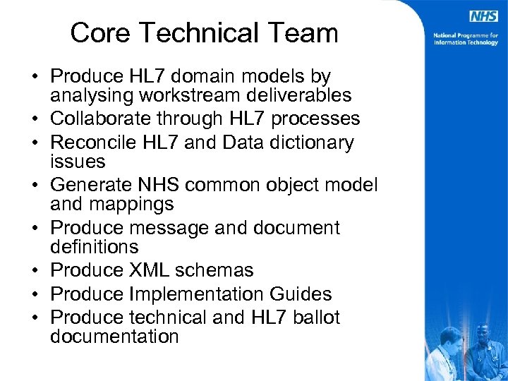 Core Technical Team • Produce HL 7 domain models by analysing workstream deliverables •