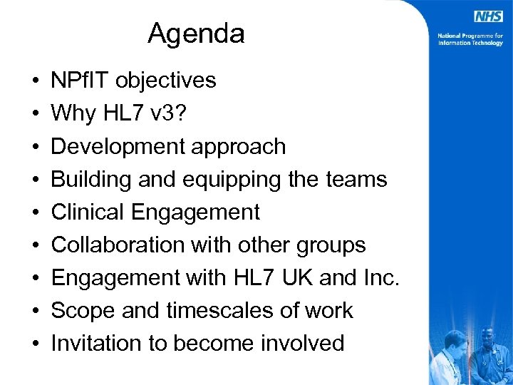 Agenda • • • NPf. IT objectives Why HL 7 v 3? Development approach