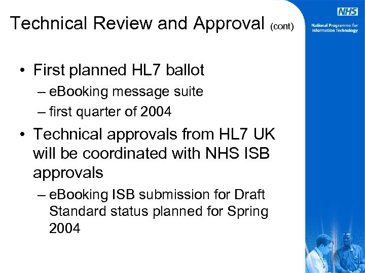 Technical Review and Approval (cont) • First planned HL 7 ballot – e. Booking