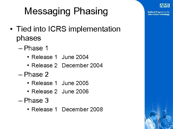 Messaging Phasing • Tied into ICRS implementation phases – Phase 1 • Release 1