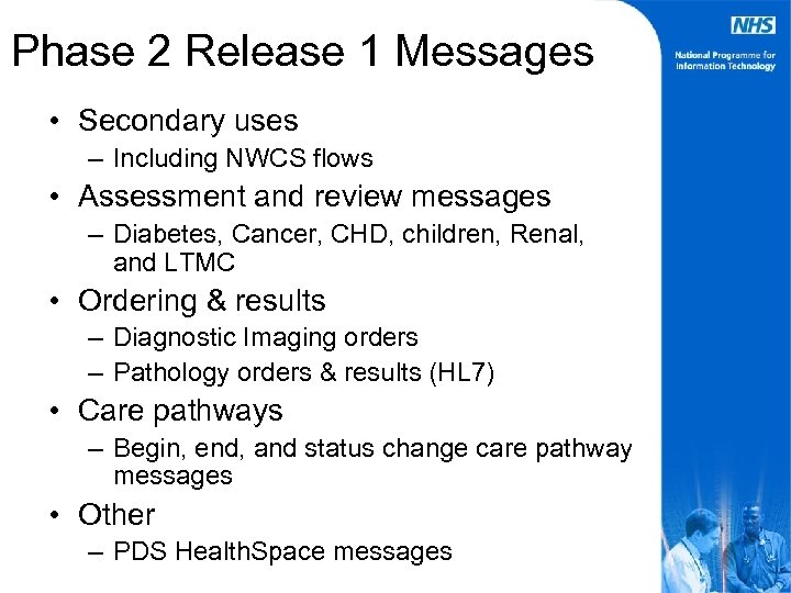 Phase 2 Release 1 Messages • Secondary uses – Including NWCS flows • Assessment