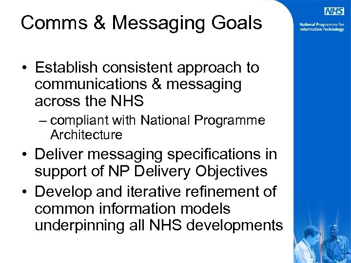 Comms & Messaging Goals • Establish consistent approach to communications & messaging across the