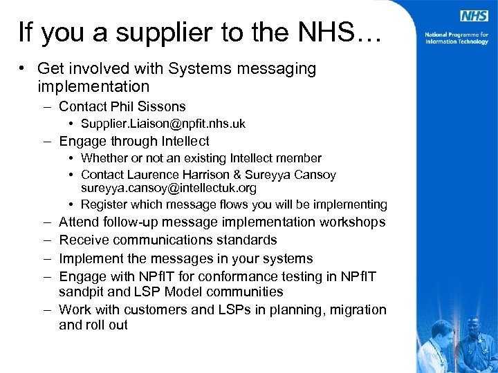 If you a supplier to the NHS… • Get involved with Systems messaging implementation