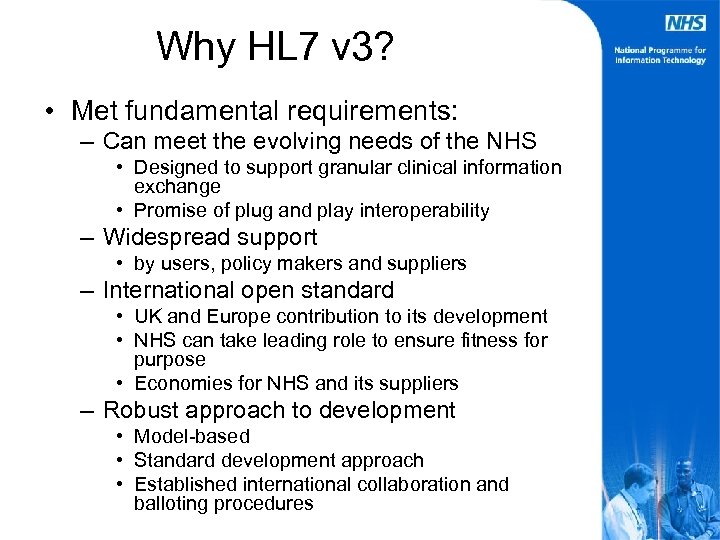 Why HL 7 v 3? • Met fundamental requirements: – Can meet the evolving