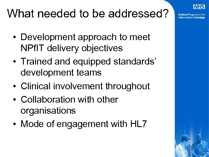 What needed to be addressed? • Development approach to meet NPf. IT delivery objectives