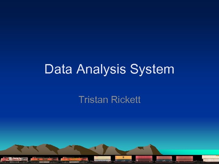 Data Analysis System Tristan Rickett 
