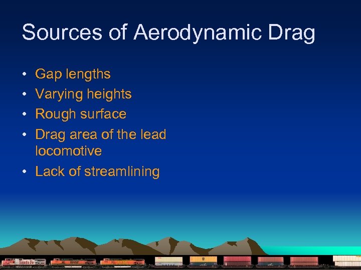 Sources of Aerodynamic Drag • • Gap lengths Varying heights Rough surface Drag area