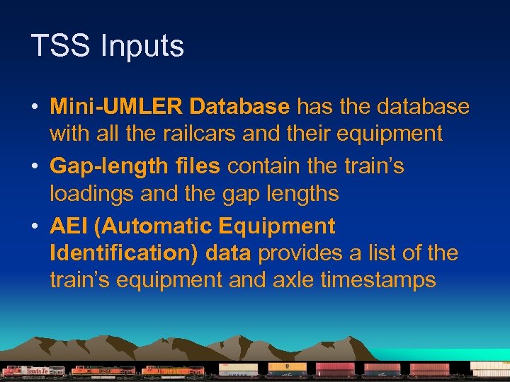TSS Inputs • Mini-UMLER Database has the database with all the railcars and their