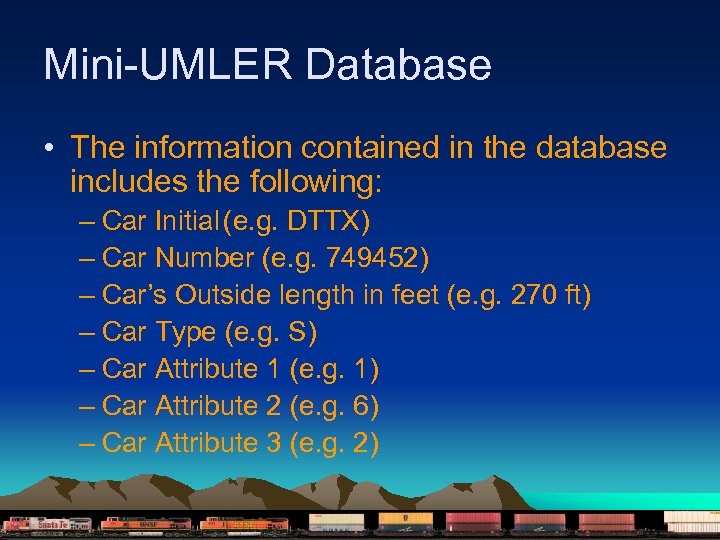 Mini-UMLER Database • The information contained in the database includes the following: – Car