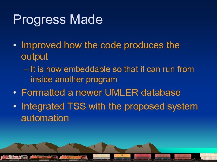 Progress Made • Improved how the code produces the output – It is now