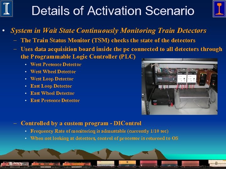 Details of Activation Scenario • System in Wait State Continuously Monitoring Train Detectors –