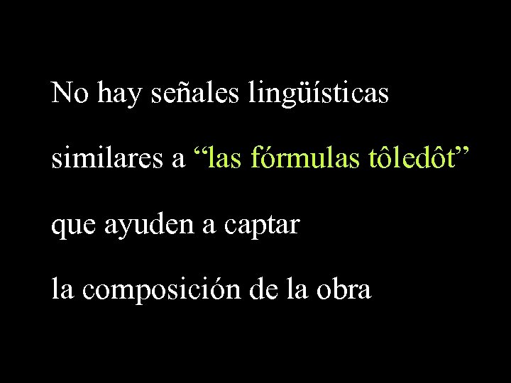 No hay señales lingüísticas similares a “las fórmulas tôledôt” que ayuden a captar la