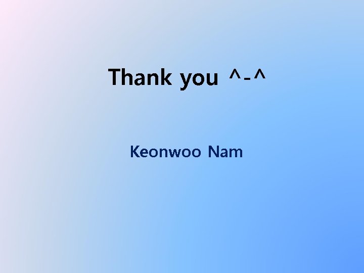 Thank you ^-^ Keonwoo Nam 