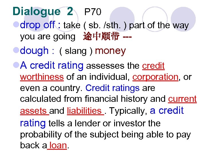 Dialogue 2 P 70 ldrop off : take ( sb. /sth. ) part of