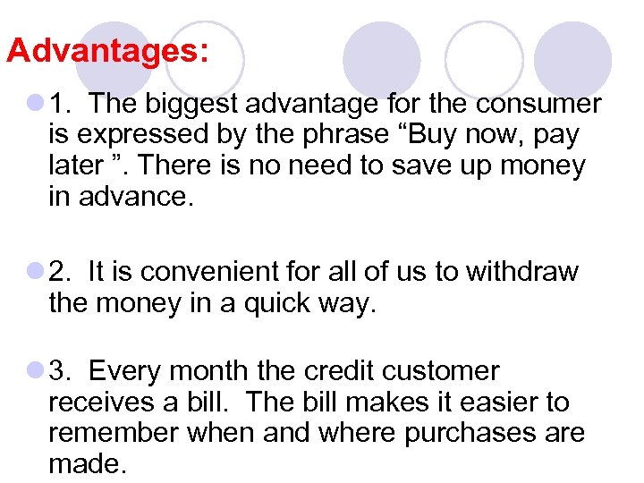 Advantages: l 1. The biggest advantage for the consumer is expressed by the phrase