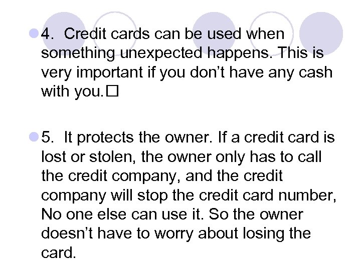 l 4. Credit cards can be used when something unexpected happens. This is very