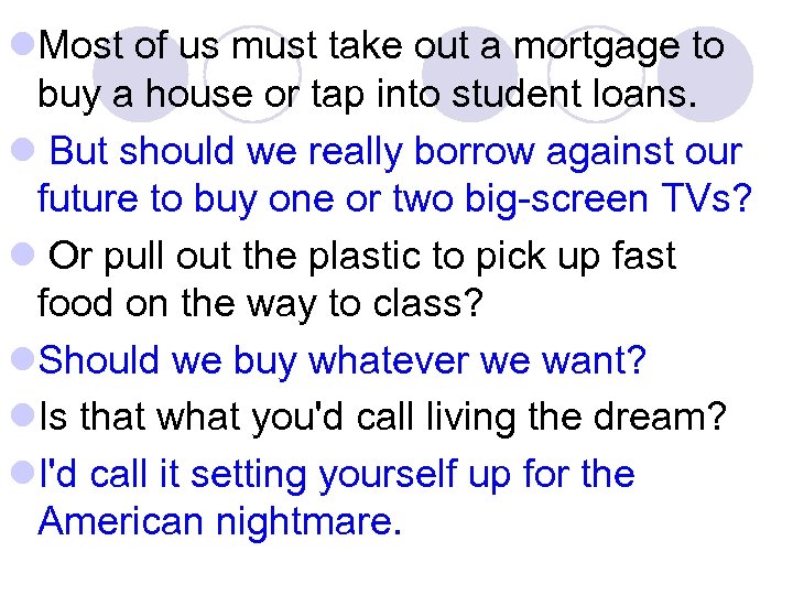 l. Most of us must take out a mortgage to buy a house or