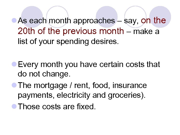 l As each month approaches – say, on the 20 th of the previous