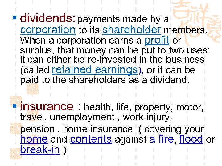 § dividends: payments made by a corporation to its shareholder members. When a corporation