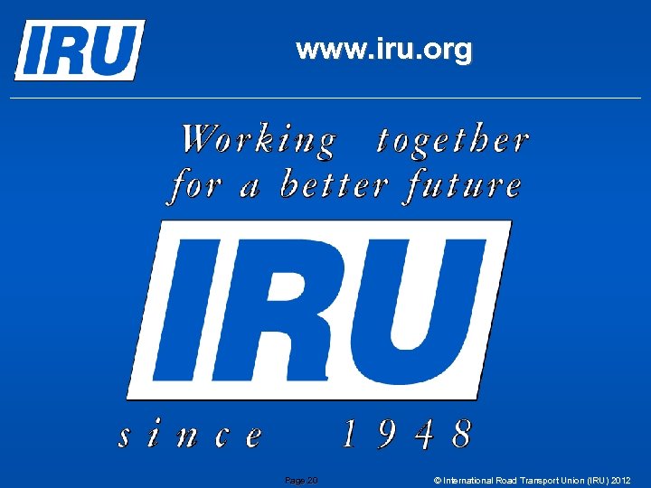 www. iru. org Page 20 © International Road Transport Union (IRU) 2012 